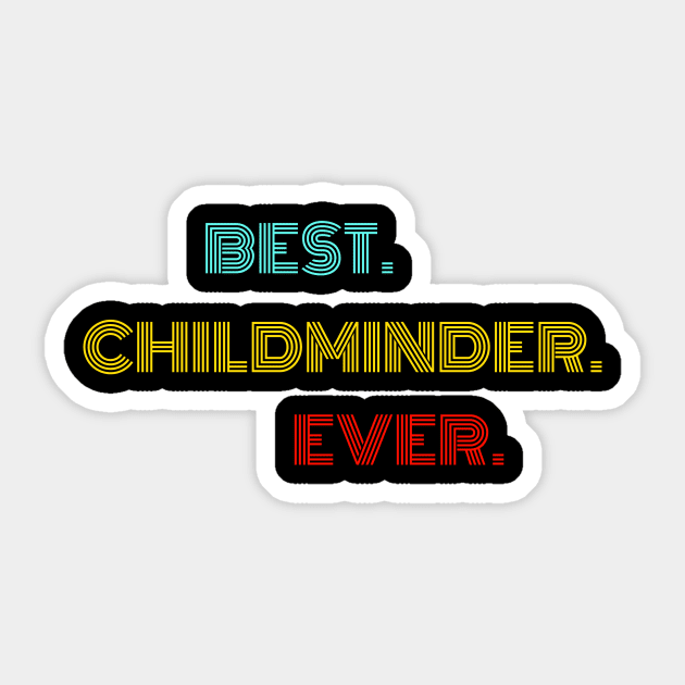 Best Childminder Ever - Nice Birthday Gift Idea Sticker by Szokebobi